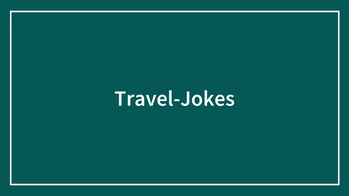 125 Funny Travel Jokes for Adults and Kids