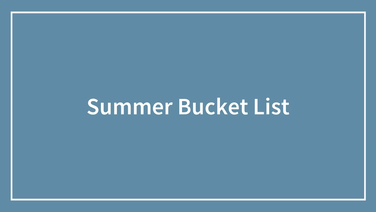 96 Summer Bucket List Ideas To Live Your Best Life This Summer