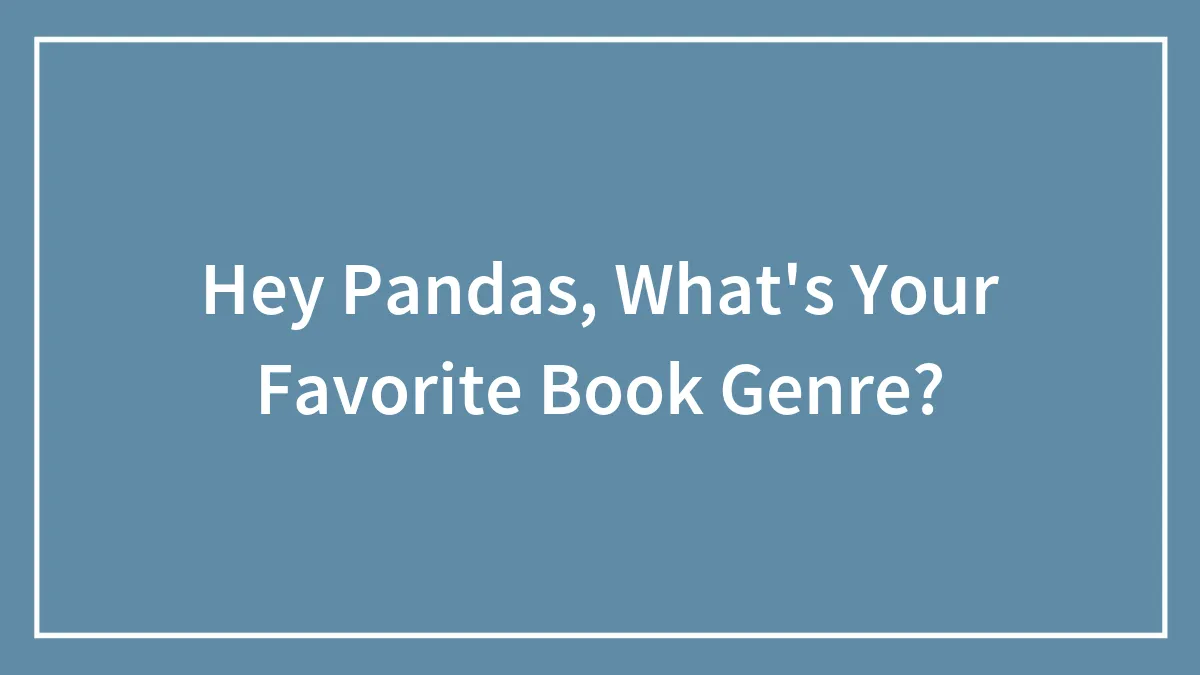 Hey Pandas, What's Your Favorite Book Genre? (Closed)