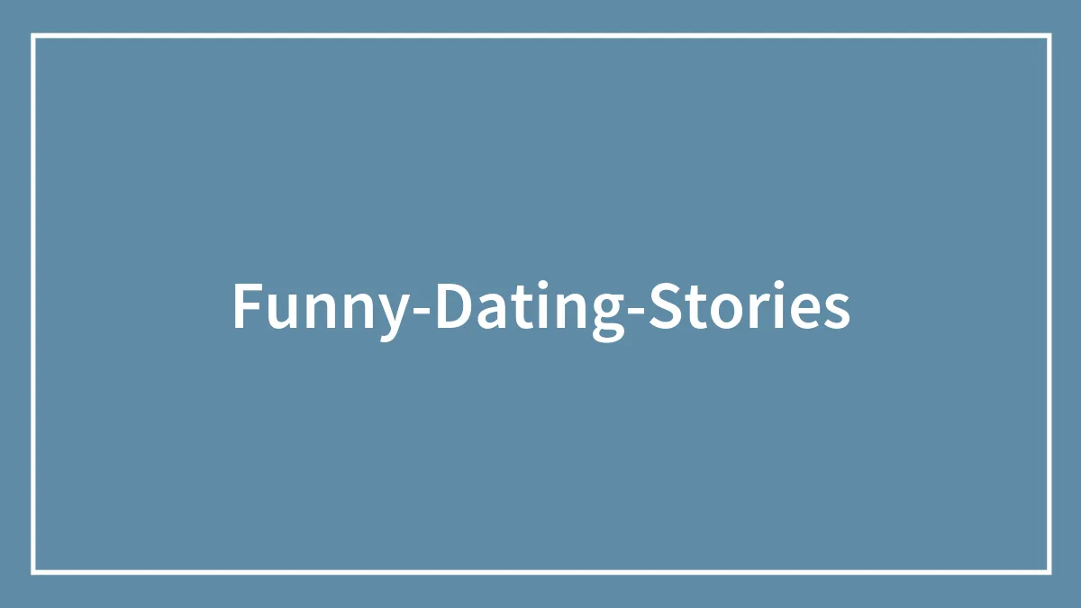 37 Funny Dating Stories That Have Left People Amused