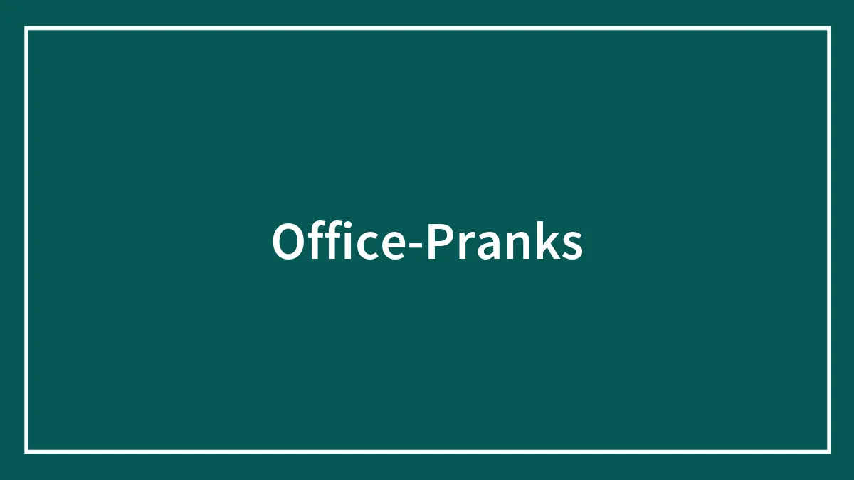 62 Office Pranks That Were Tried And Tested By These People