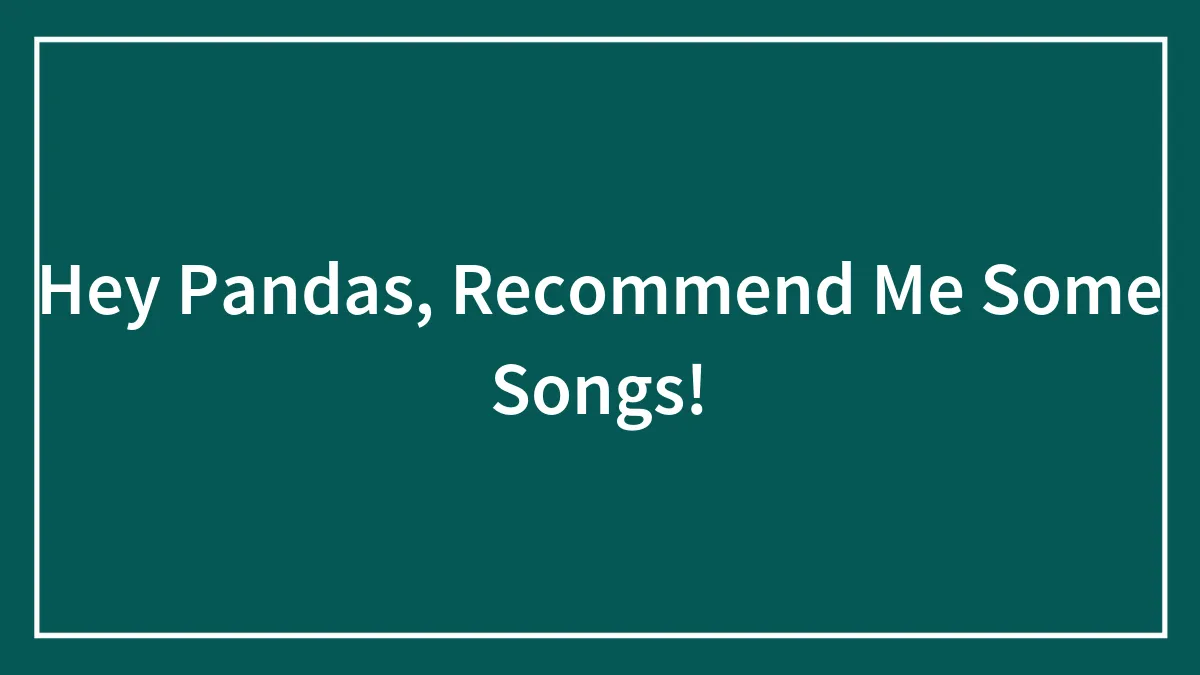 Hey Pandas, Recommend Me Some Songs!