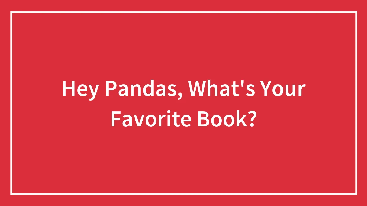 Hey Pandas, What's Your Favorite Book?