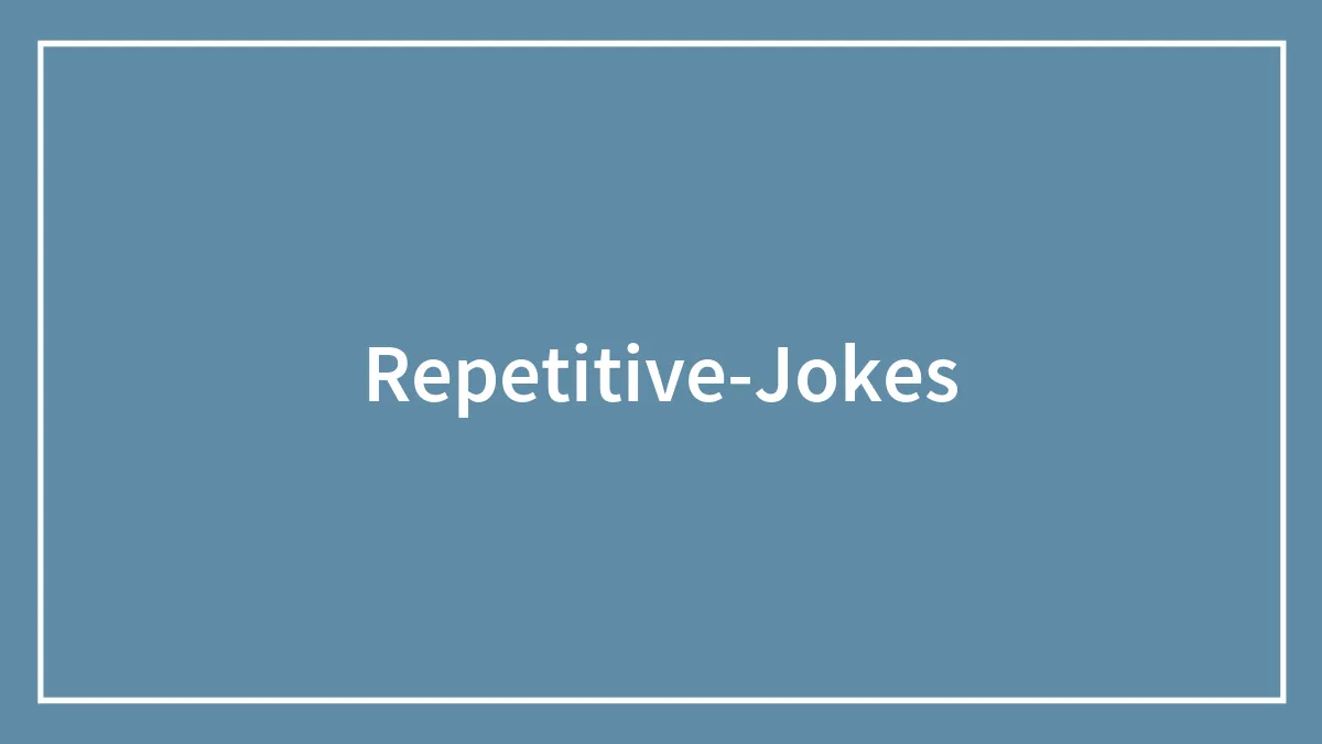 61 Overused And Repetitive Jokes People Wish Would Retire For Good