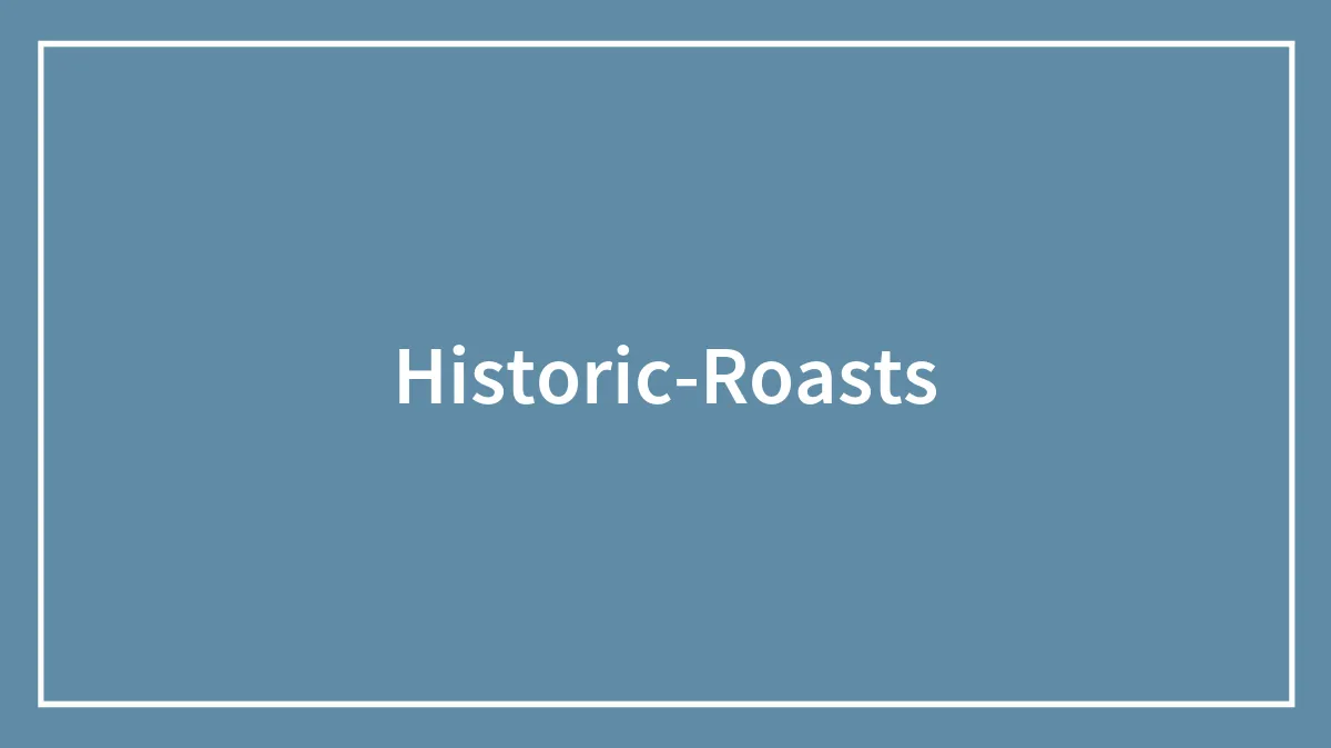 37 Best Roasts In History, Because Roasting People Is A Timeless Art