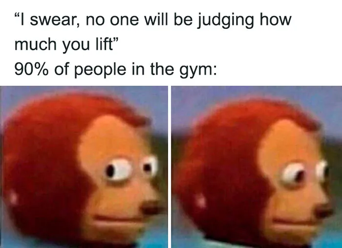 Gym meme featuring a monkey puppet with wide eyes, captioned about being judged for lifting at the gym.