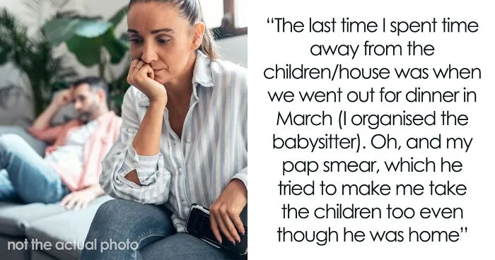 Husband Doesn't Want His Wife To Go On A Birthday Vacation Alone, Calls Her "Selfish" For Wanting Him To Stay With The Kids
