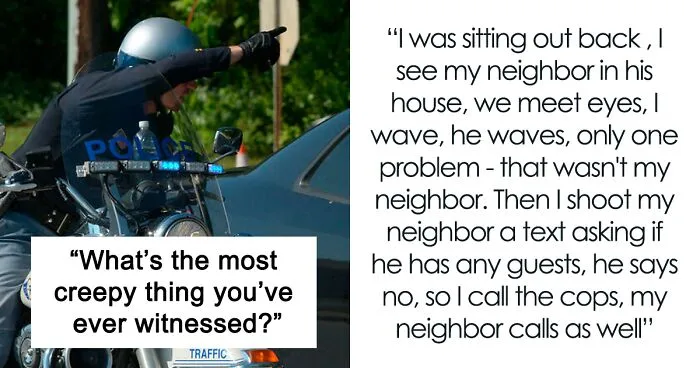 “My 70-Year-Old Father Married A 20-Year-Old”: 35 Creepy Things Folks Online Have Witnessed