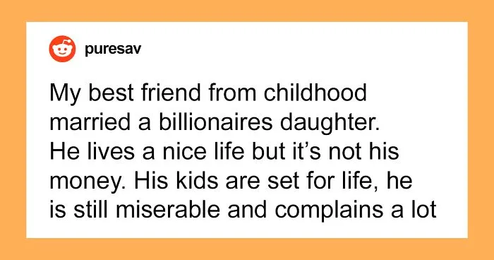 "It's The Most Miserable Marriage I've Ever Seen": 30 Stories Of People Dating And Marrying Rich