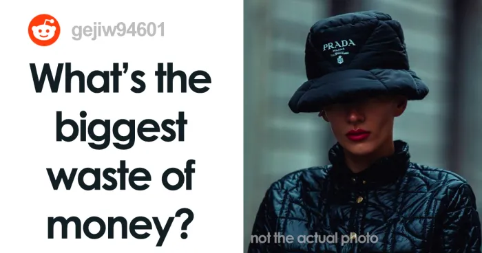 Someone Asks "What's The Biggest Waste Of Money?" And 30 People Don't Hold Back