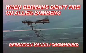 When Germans Didn't Fire On Allied Bombers - Operation Manna / Chowhound 1945 Wwii
