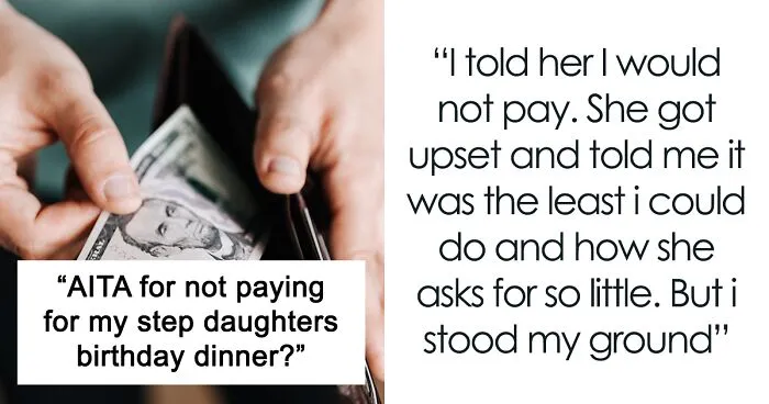 Teen Gets Mad Over Stepdad's Decision Not To Pay For Her Expensive Birthday Party Since He's Not Even Invited