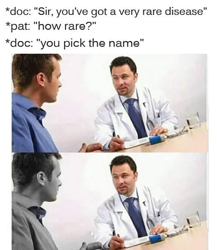Doctor humor meme with a patient discussing a rare disease in a light-hearted, comedic tone.