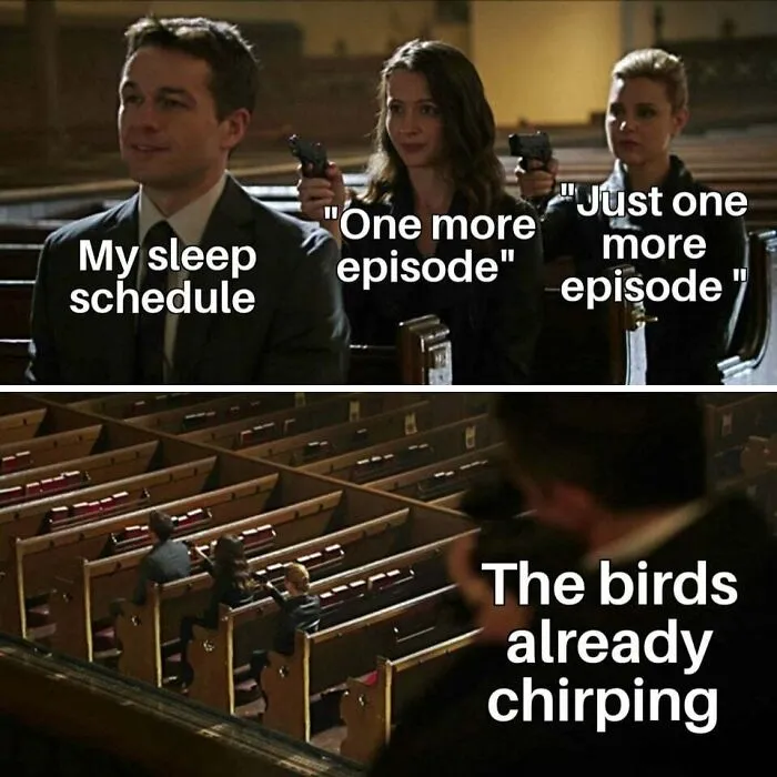“When Your Sleep Schedule Battles The Next Episode”