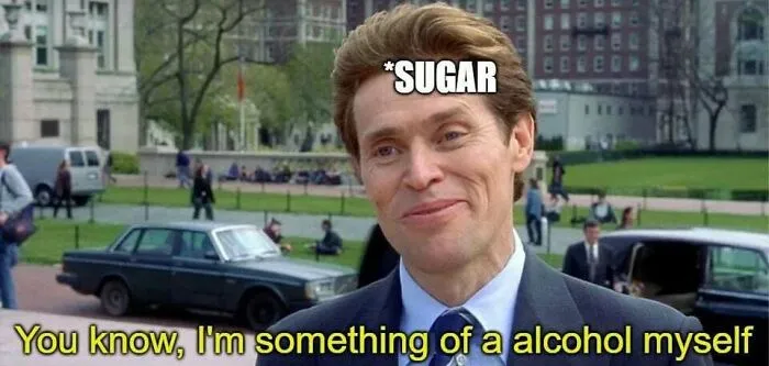 Chemistry meme featuring a person labeled "sugar" with the caption about being "something of an alcohol myself.”