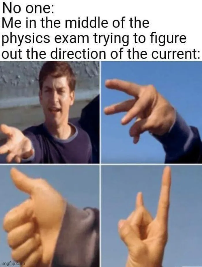 A funny science meme about physics exam confusion with a person gesturing to find current direction.