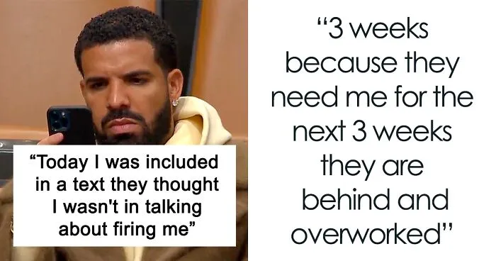 “They Need Me For The Next 3 Weeks, They Are Behind And Overworked”: Person Finds Out They’re Being Fired From A Text They Weren’t Supposed To Receive