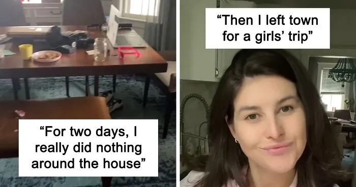 "My Husband Made A Comment That I Do Nothing Around The House. So For Two Days, I Really Did Nothing"