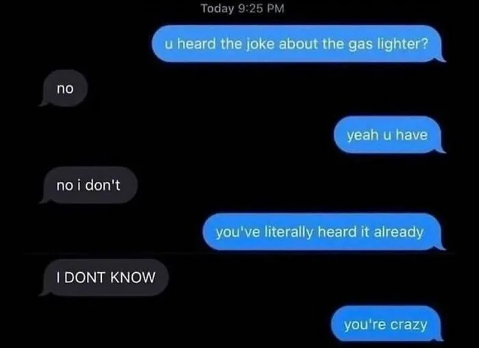 Funny meme about life featuring a text exchange on gaslighting humor.