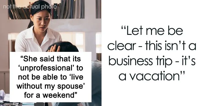 "This Isn't A Business Trip - It's A Vacation": Drama Ensues After Employee Refuses To Spend The Weekend With Her Coworkers