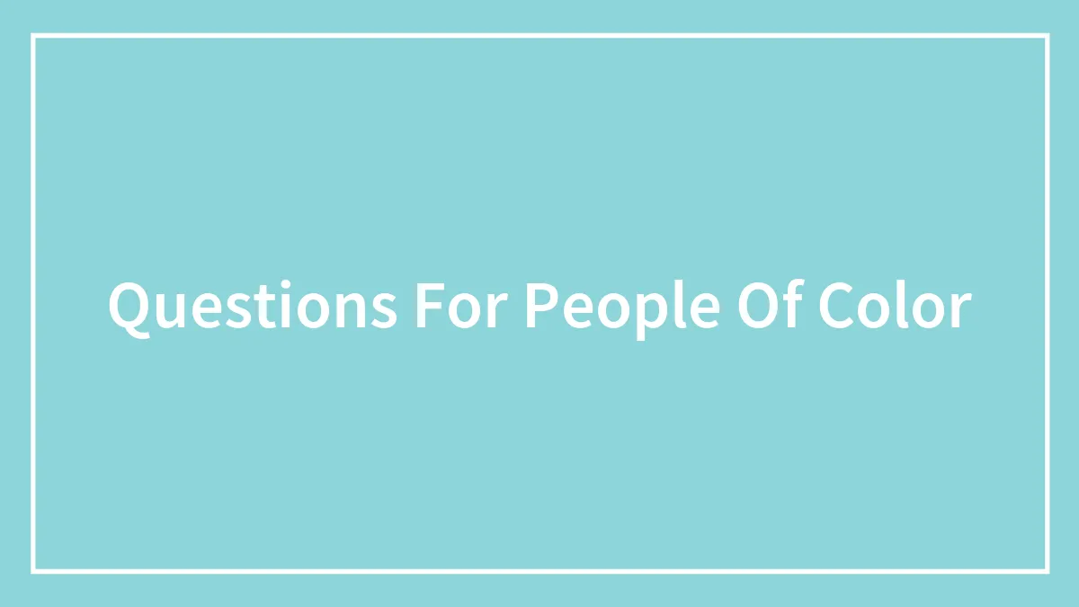 Questions For People Of Color