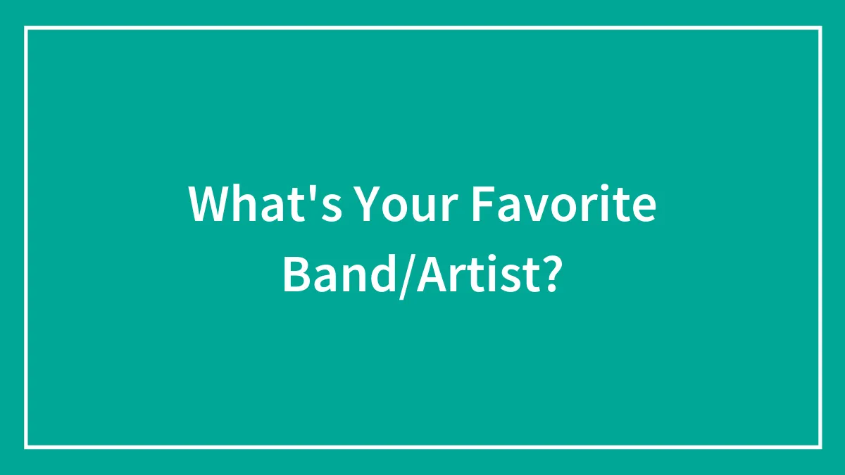 What's Your Favorite Band/Artist?