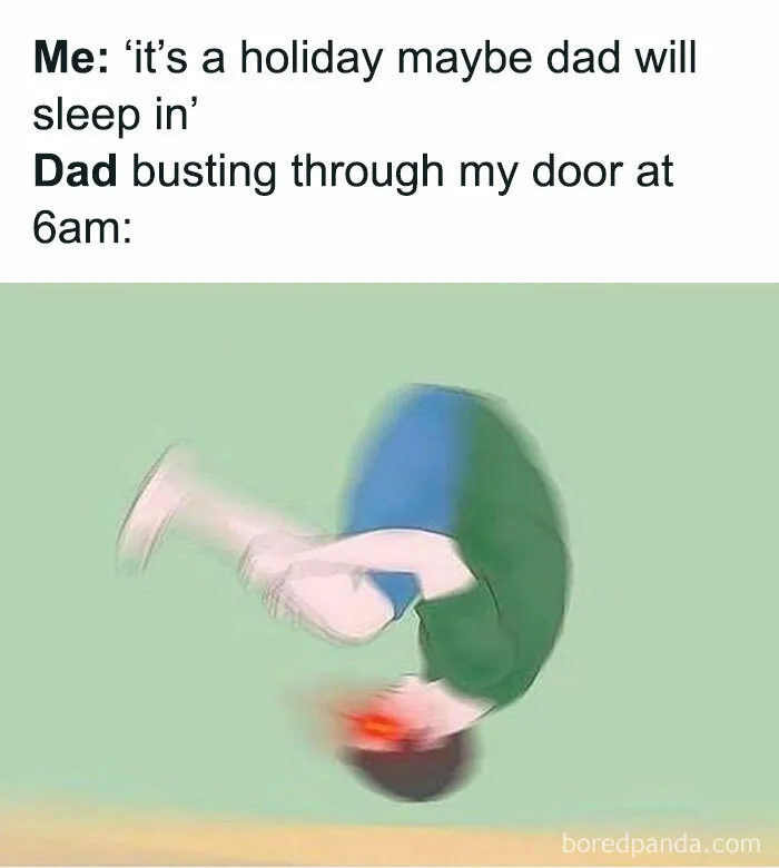 Blurry meme of dad bursting through door at 6am, humorously capturing classic dad moves.