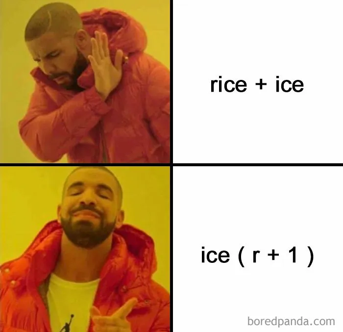 Drake rejecting simple addition rice plus ice and approving algebraic expression ice times (r plus 1) math meme.