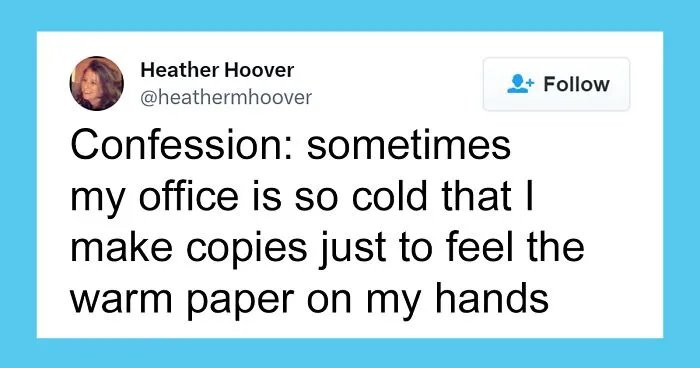 People Who Are Freezing In The Office Can't Help But Complain On Twitter And Here Are 40 Of The Most Relatable Tweets