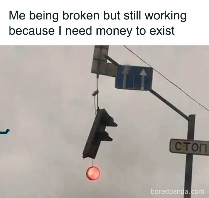 A relatable meme showing a broken traffic light still working with a red light.