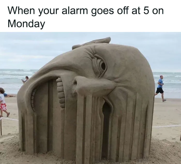 “When Your Monday 5 A.M. Alarm Goes Off”