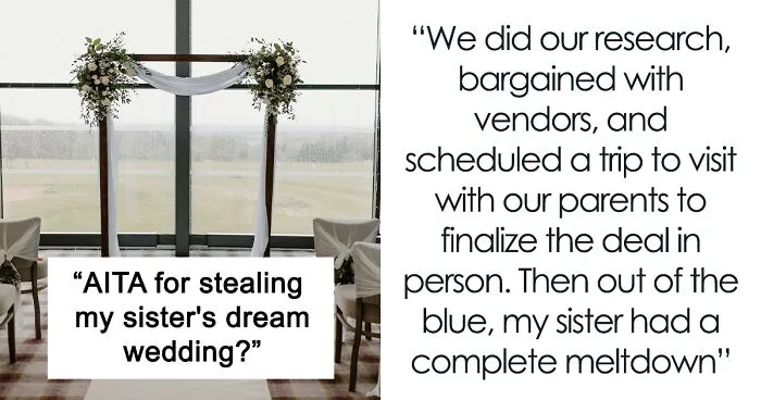 "I Have Little Sympathy For My Sister At This Point": Woman Flips Out As Brother Picks Her Dream Venue For His Own Wedding