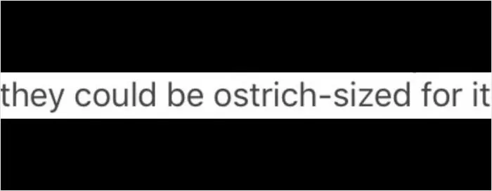 Would You Ostrich-Size Them?