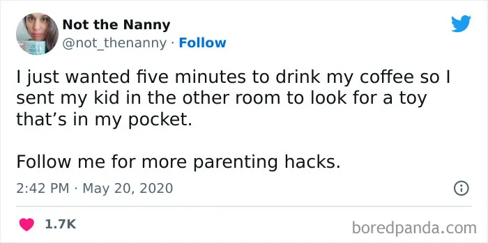 A coffee meme featuring a tweet from a user named "Not the Nanny." The tweet humorously describes a parenting trick: "I just wanted five minutes to drink my coffee so I sent my kid in the other room to look for a toy that’s in my pocket. Follow me for more parenting hacks." The meme highlights the lengths parents might go to for a quiet moment to enjoy their coffee.