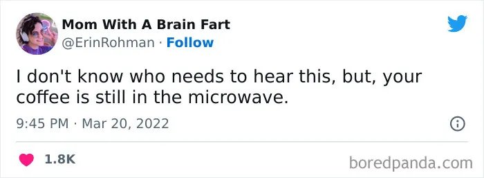A coffee meme featuring a tweet from Erin Rohman that reads, "I don't know who needs to hear this, but, your coffee is still in the microwave." The tweet humorously reminds people of the common experience of forgetting their reheated coffee in the microwave.