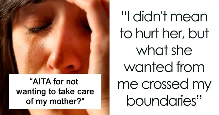 19 Y.O. Says No To Taking Care Of Mom Post Wrist Surgery, Asks If She’s A Jerk
