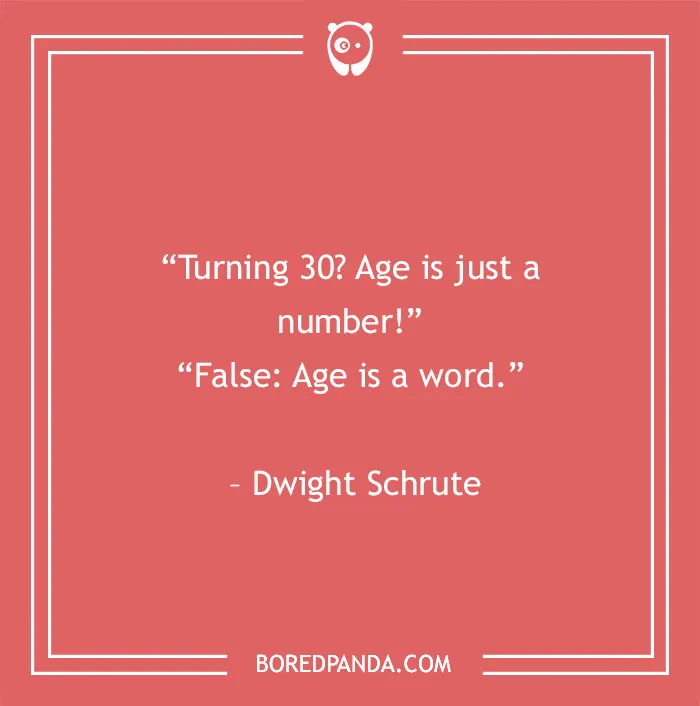 Dwight’s Age Truth Bomb