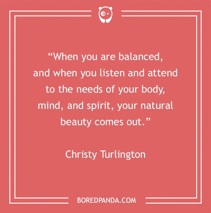 Quote by Christy Turlington on embracing natural beauty.