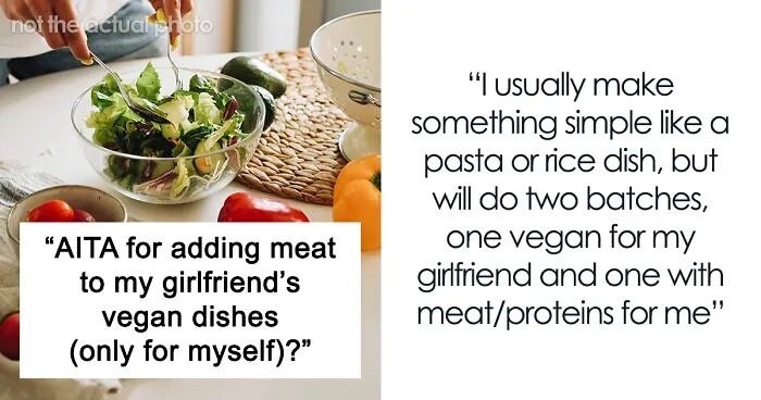 “AITA For Adding Meat To My Girlfriend’s Vegan Dishes?”