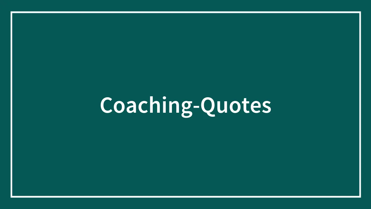 90 Coaching Quotes That Ooze In Positive Feelings