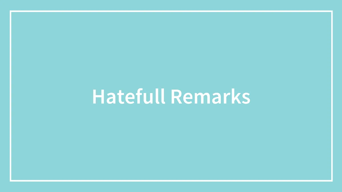 Hatefull Remarks