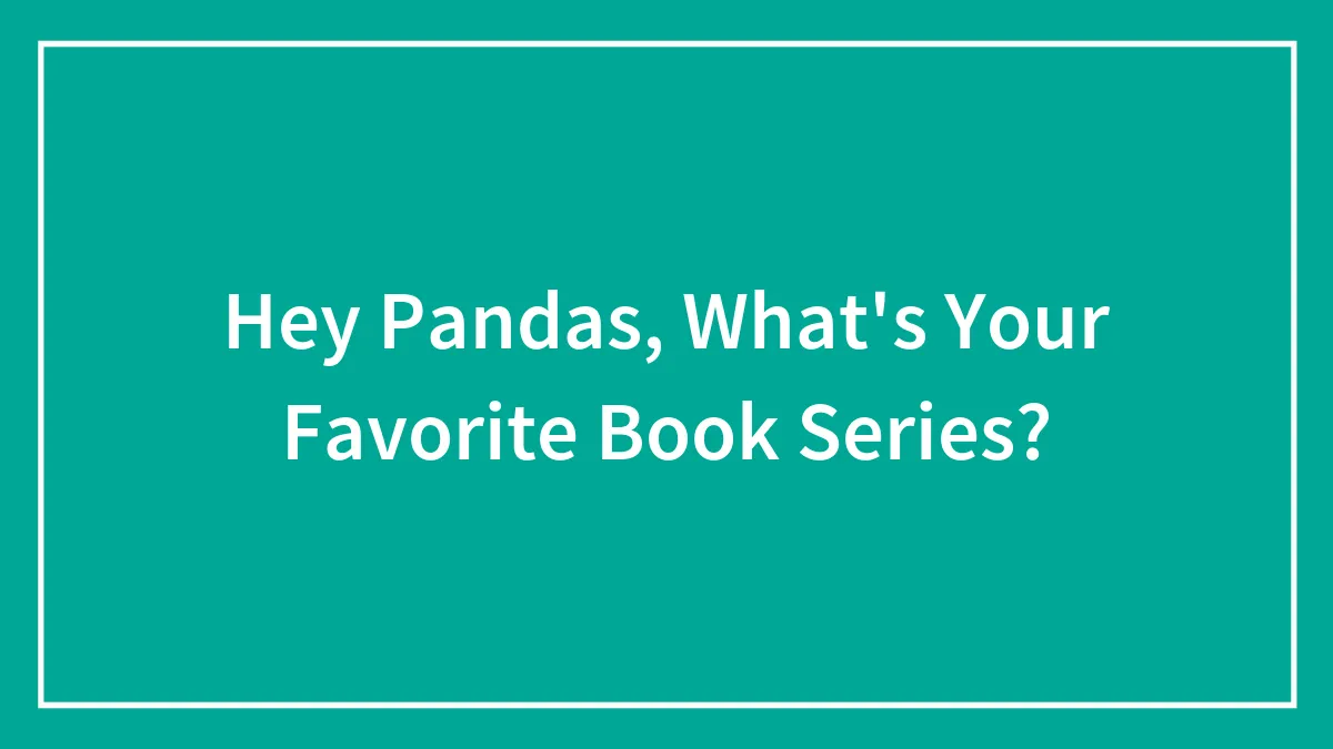 Hey Pandas, What's Your Favorite Book Series? (Closed)
