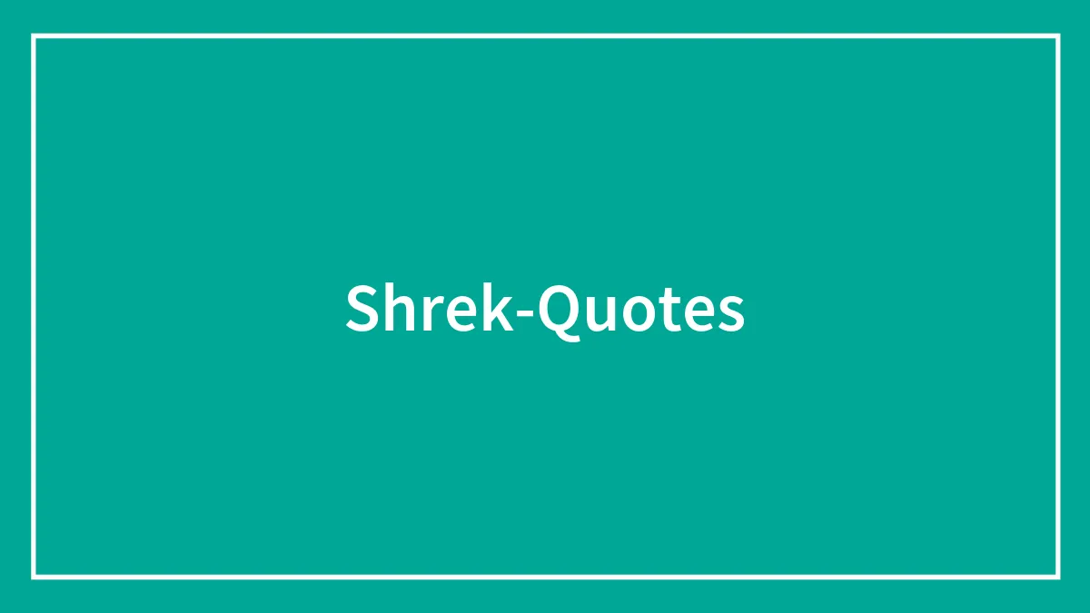 83 Shrek Quotes That Come From The Deep Swamp