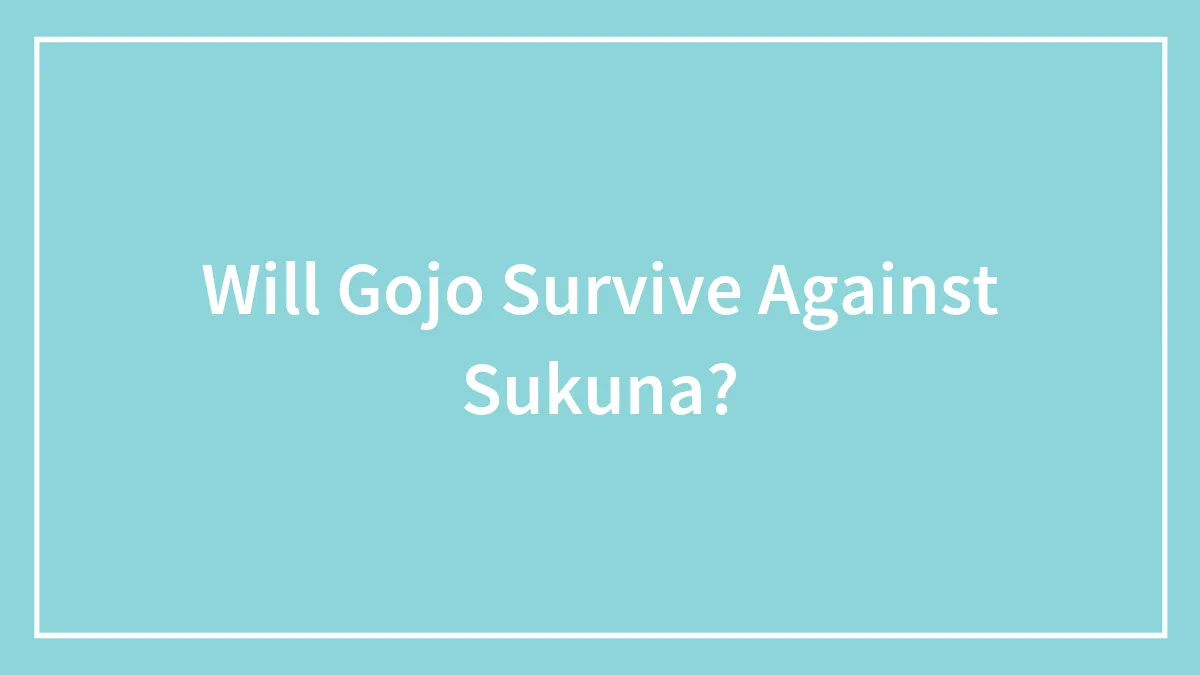 Will Gojo Survive Against Sukuna?
