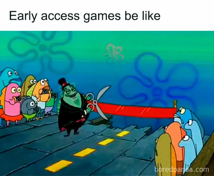Cartoon characters at a ribbon-cutting ceremony with text "Early access games be like" illustrating relatable gaming memes.