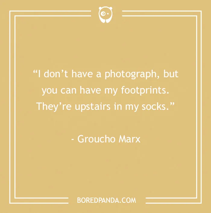 Groucho Marx quote on a beige background with white text humorously referencing footprints in socks from Groucho Marx quotes.