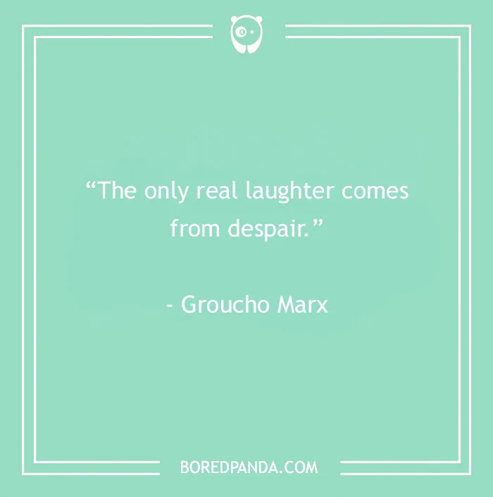 Groucho Marx quote on a teal background about real laughter coming from despair in 60 Groucho Marx quotes.