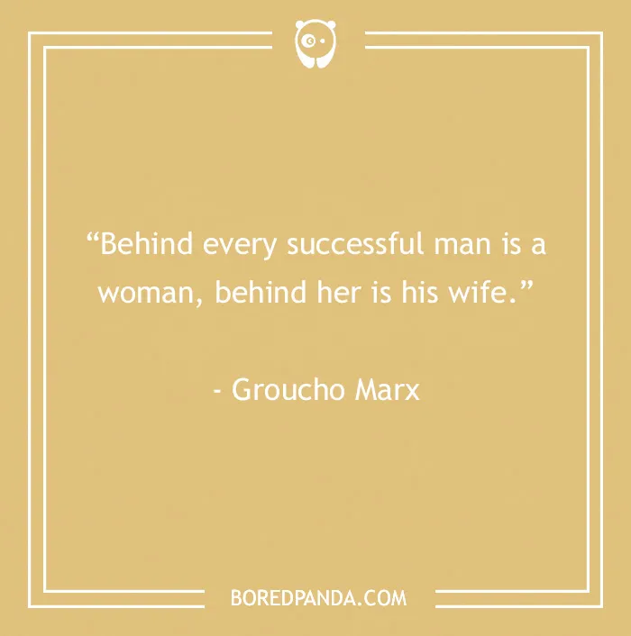 Groucho Marx quote on a beige background about a successful man and the women behind him from 60 Groucho Marx quotes.