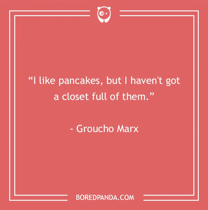 A dosage of favorite things quote by Groucho Marx, featured in a collection of Groucho Marx quotes that crack you up.