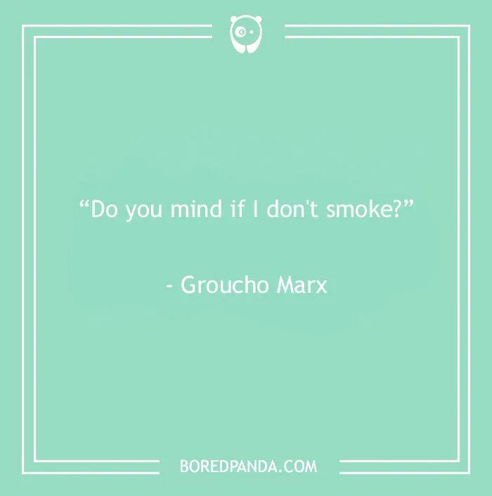 Funny Groucho Marx quote about smoking on a green background, part of 60 Groucho Marx quotes that will crack you up.